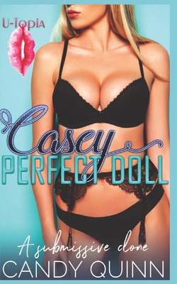 Perfect Doll: Casey: A Submissive Clone B0B14G5LL2 Book Cover