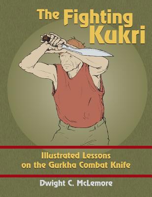The Fighting Kukri: Illustrated Lessons on the ... 1983440027 Book Cover