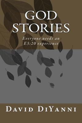 God Stories: Everyone needs an E3:20 experience! 1478306815 Book Cover
