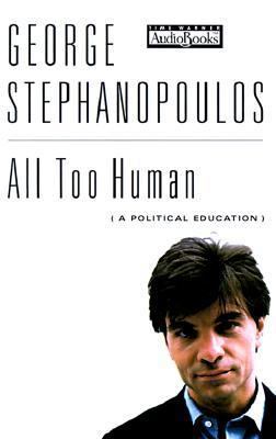 All Too Human: A Political Education 1570426007 Book Cover