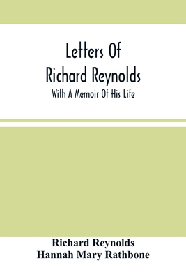 Letters Of Richard Reynolds; With A Memoir Of H... 9354504884 Book Cover