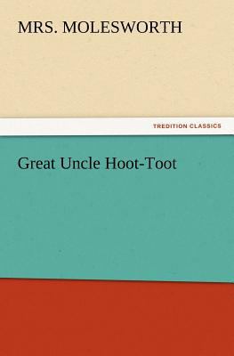 Great Uncle Hoot-Toot 3847215728 Book Cover