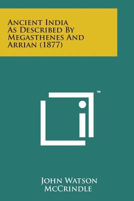 Ancient India as Described by Megasthenes and A... 1498191894 Book Cover
