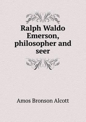 Ralph Waldo Emerson, philosopher and seer 5518597827 Book Cover