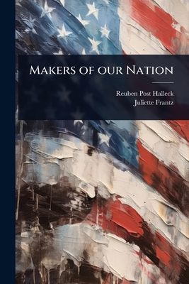 Makers of our Nation 1024052966 Book Cover
