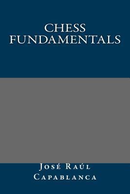 Chess Fundamentals 1490905561 Book Cover