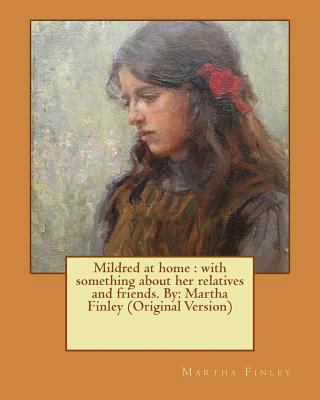 Mildred at home: with something about her relat... 1537619616 Book Cover