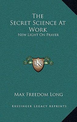 The Secret Science At Work: New Light On Prayer 1163201650 Book Cover