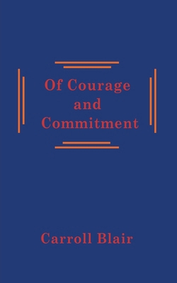 Of Courage and Commitment 1936430347 Book Cover