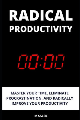 Radical Productivity: Master Your Time, Elimina... B08M7JBKGB Book Cover