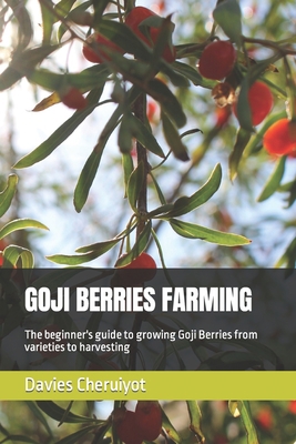 Goji Berries Farming: The beginner's guide to g... B0BVT3J6LD Book Cover