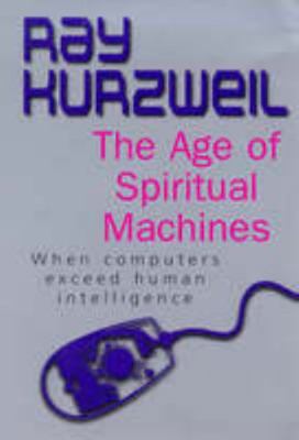 The Age of Spiritual Machines - When Computers ... 1865080268 Book Cover