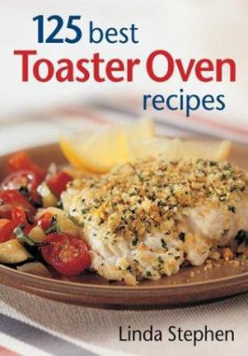 125 Best Toaster Oven Recipes 0778800865 Book Cover