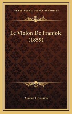 Le Violon De Franjole (1859) [French] 1166860922 Book Cover