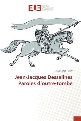 Jean-Jacques Dessalines Paroles d'outre-tombe [French] 6202546778 Book Cover