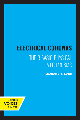 Electrical Coronas: Their Basic Physical Mechan... 0520326520 Book Cover