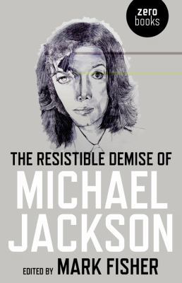 The Resistible Demise of Michael Jackson 1846943485 Book Cover