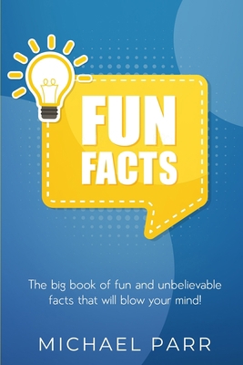 Fun Facts: The big book of fun and unbelievable... 1713098830 Book Cover