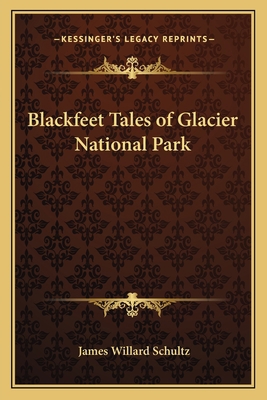 Blackfeet Tales of Glacier National Park 1162785969 Book Cover