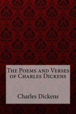 The Poems and Verses of Charles Dickens Charles... 1981925104 Book Cover