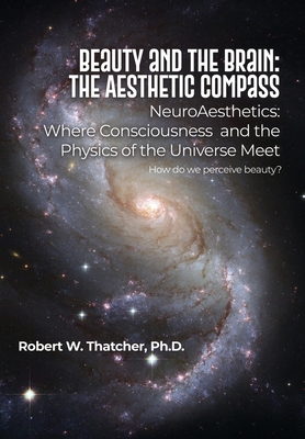 Beauty and the Brain: The Aesthetic Compass: Ne... B0C7SFLJ53 Book Cover