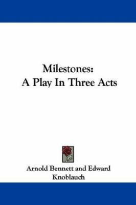 Milestones: A Play In Three Acts 1432689754 Book Cover