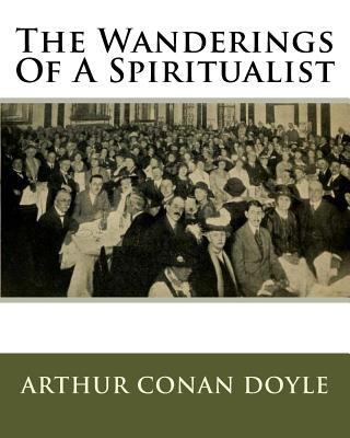 The Wanderings Of A Spiritualist 1535250224 Book Cover