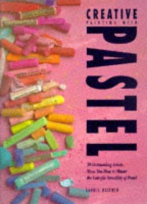Creative Painting With Pastel 0891347895 Book Cover