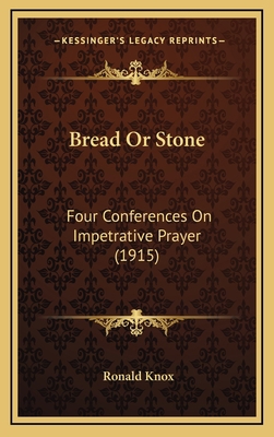 Bread Or Stone: Four Conferences On Impetrative... 1168787769 Book Cover