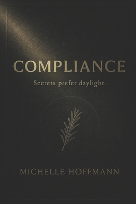 Compliance: Secrets Prefer Daylight B0FT3FS4J2 Book Cover