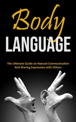 Body Language: The Ultimate Guide on Natural Co... 8794477973 Book Cover