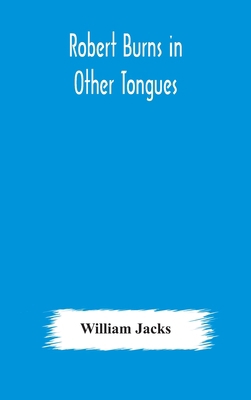 Robert Burns in other tongues: a critical revie... 9354175562 Book Cover