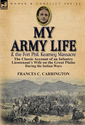 My Army Life and the Fort Phil. Kearney Massacr... 0857069241 Book Cover