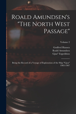 Roald Amundsen's "The North West Passage": Bein... 1015981631 Book Cover