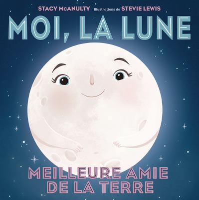 Moi, La Lune: Meilleure Amie de la Terre [French] 1443180459 Book Cover