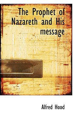 The Prophet of Nazareth and His Message 1110582579 Book Cover
