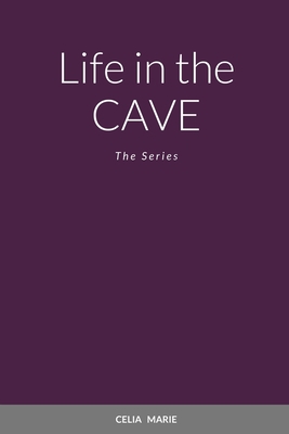 Life in the Cave: The Series 1716885159 Book Cover