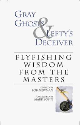 Gray Ghosts & Lefty's Deceiver: Flyfishing Wisd... 1581600313 Book Cover