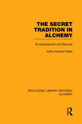 The Secret Tradition in Alchemy: Its Developmen... 0415752701 Book Cover