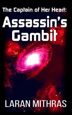 The Captain of Her Heart: Assassin's Gambit: A ... 1484863100 Book Cover