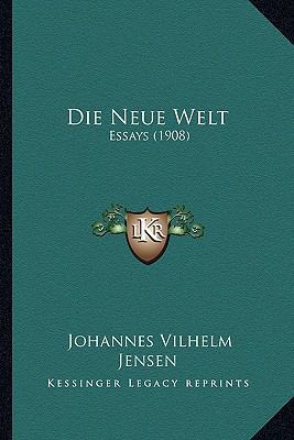Die Neue Welt: Essays (1908) [German] 1164175157 Book Cover