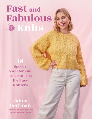 Fast and Fabulous Knits: 18 Speedy Sweater and ... B0BXFW9QLX Book Cover