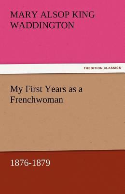 My First Years as a Frenchwoman, 1876-1879 3842473273 Book Cover