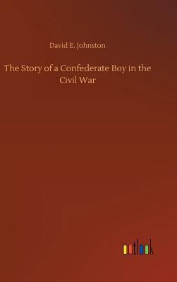 The Story of a Confederate Boy in the Civil War 3734010977 Book Cover