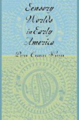 Sensory Worlds in Early America 080188392X Book Cover
