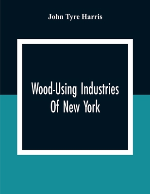 Wood-Using Industries Of New York 935430320X Book Cover