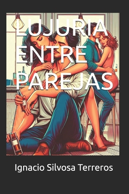 Lujuria Entre Parejas [Spanish] B0D3QB2HJS Book Cover