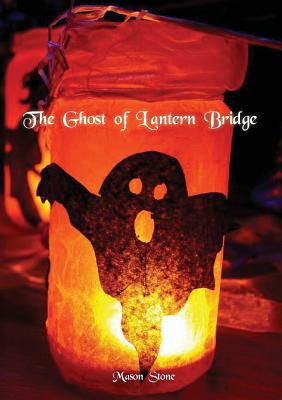 The Ghost of Lantern Bridge 1989386008 Book Cover