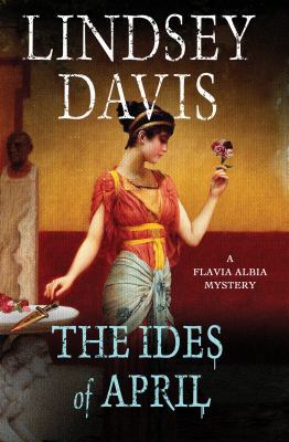 The Ides of April: A Flavia Albia Mystery (Flav... 1250023696 Book Cover