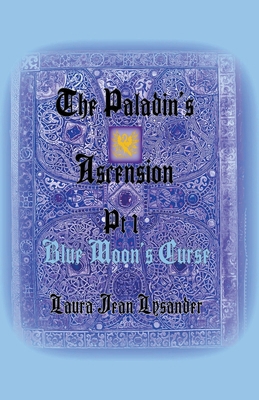 The Paladin's Ascension Pt 1 Blue Moon's Curse B0BT3JKMFR Book Cover